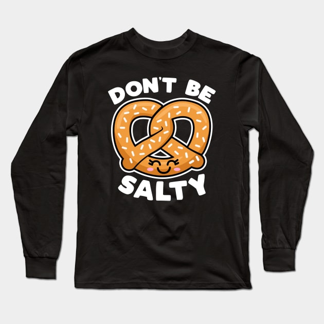 Don't Be Salty Long Sleeve T-Shirt by TextTees